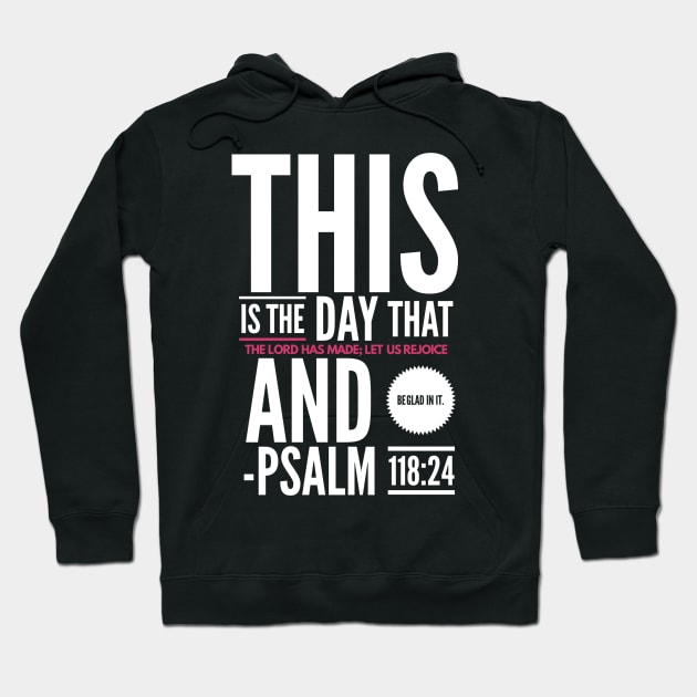 Psalm 118:24 Bible Verse Hoodie by JakeRhodes